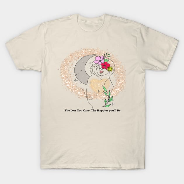 the less you care the happier you will be T-Shirt by joy 32